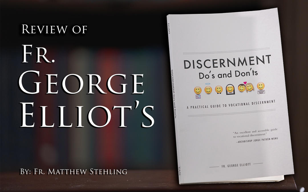 Review of Fr. George Elliott’s Discernment Do’s and Don’ts: A Practical Guide to Vocational Discernment