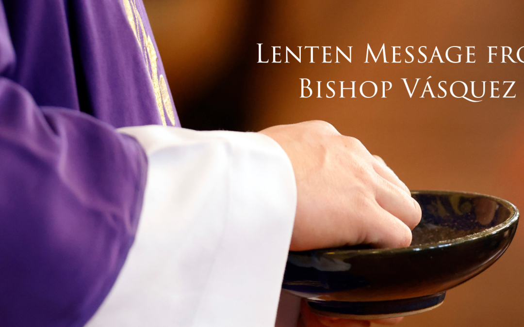 Lenten Message from Bishop Joe Vásquez